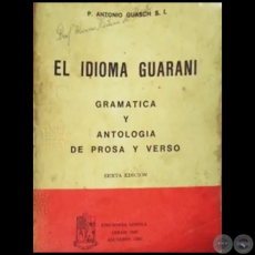  	EL IDIOMA GUARANÍ - SEXTA EDICIÓN - Autor: ANTONIO GUASCH - Año 1980